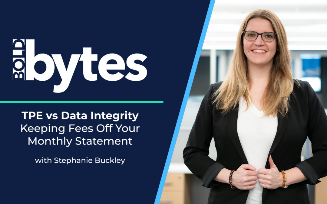 TPE vs. Data Integrity: Keeping Fees Off Your Monthly Statement